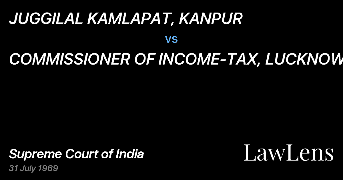 Preview image for JUGGILAL KAMLAPAT, KANPUR vs. COMMISSIONER OF INCOME-TAX, LUCKNOW
