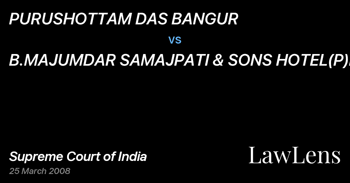 Preview image for PURUSHOTTAM DAS BANGUR vs. B.MAJUMDAR SAMAJPATI & SONS HOTEL(P)LTD.