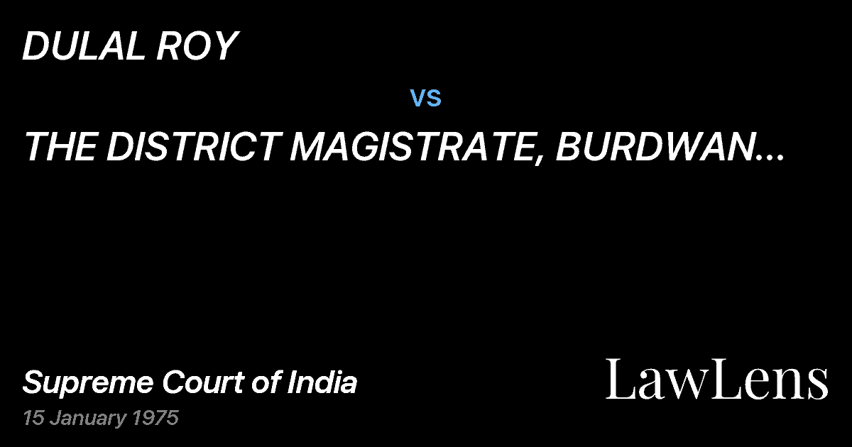 Preview image for DULAL ROY vs. THE DISTRICT MAGISTRATE, BURDWAN AND ORS.