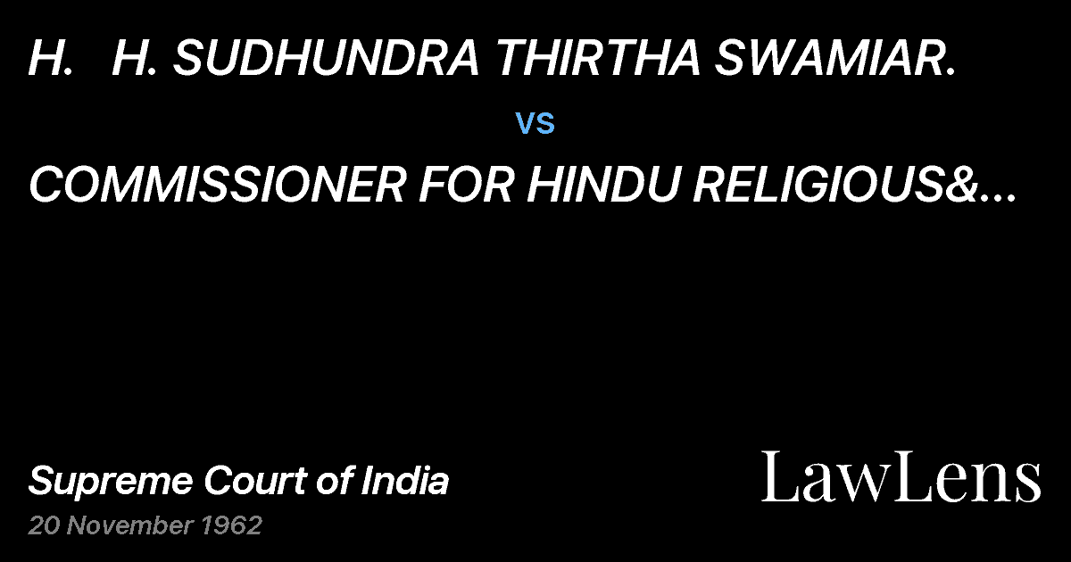 Preview image for H.   H. SUDHUNDRA THIRTHA SWAMIAR. vs. COMMISSIONER FOR HINDU RELIGIOUS& CHARITABLE ENDOWMENTS,MY