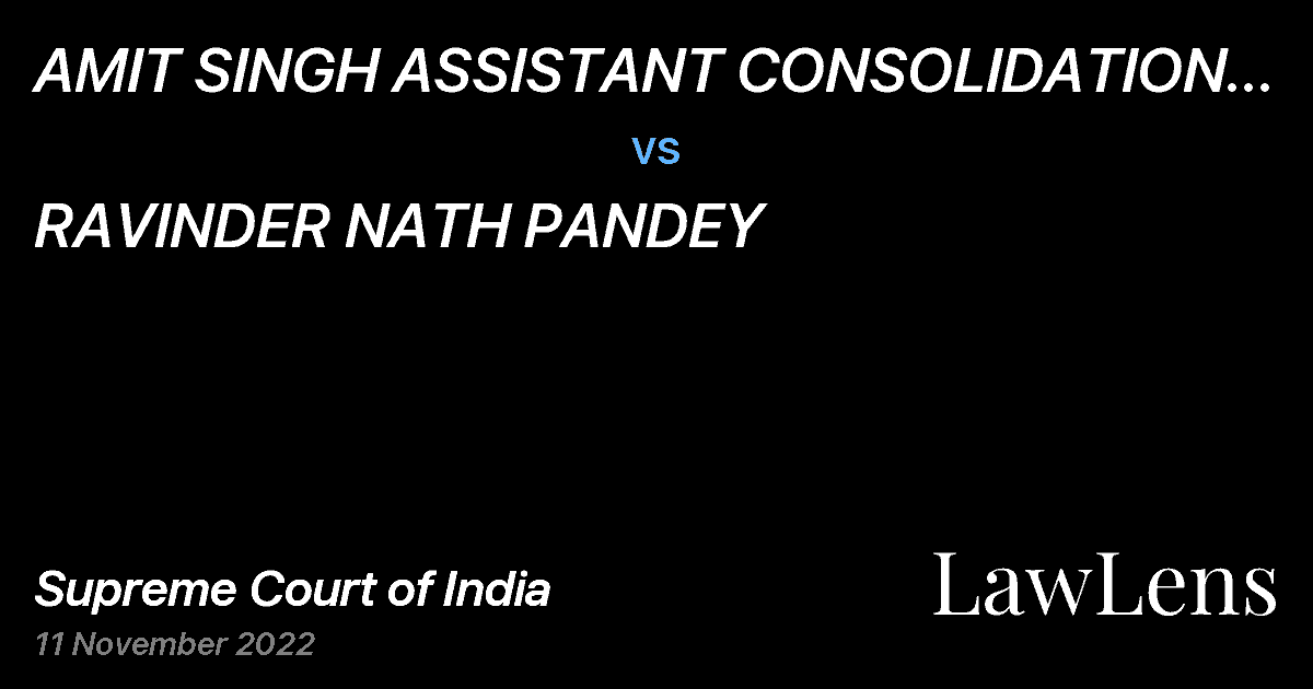 Preview image for AMIT SINGH ASSISTANT CONSOLIDATION OFFICER OFFICE OF THE SETTLEMENT OFFICER OF CONSOLIATION vs. RAVINDER NATH PANDEY