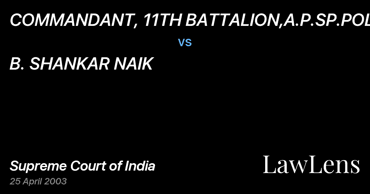 Preview image for COMMANDANT, 11TH BATTALION,A.P.SP.POLICE vs. B. SHANKAR NAIK