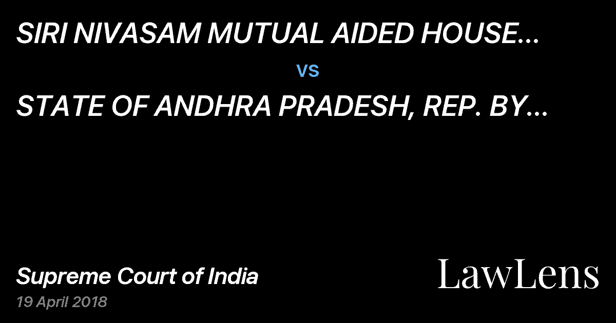 Preview image for SIRI NIVASAM MUTUAL AIDED HOUSE BUILDING SOCIETY LTD. vs. STATE OF ANDHRA PRADESH, REP. BY ITS PRL. SECY, REVENUE (REGN.) DEPTT. .