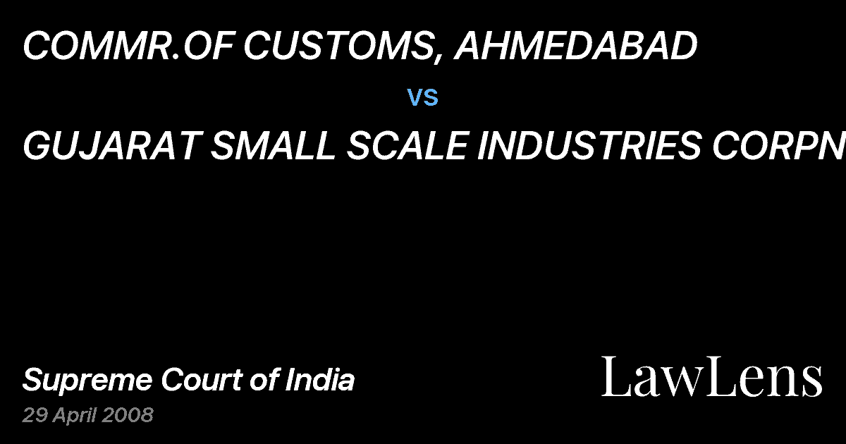 Preview image for COMMR.OF CUSTOMS, AHMEDABAD vs. GUJARAT SMALL SCALE INDUSTRIES CORPN.
