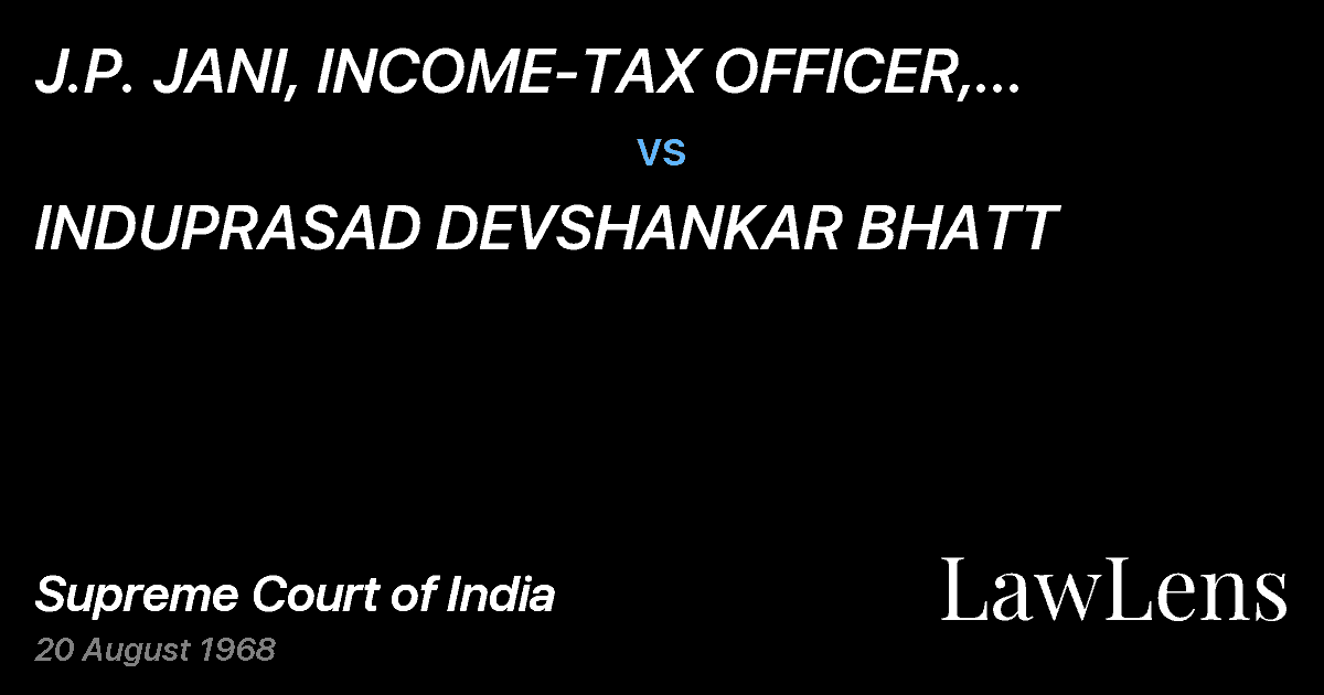 Preview image for J.P. JANI, INCOME-TAX OFFICER, CIRCLE IV,WARD-G, AHMEDABAD vs. INDUPRASAD DEVSHANKAR BHATT