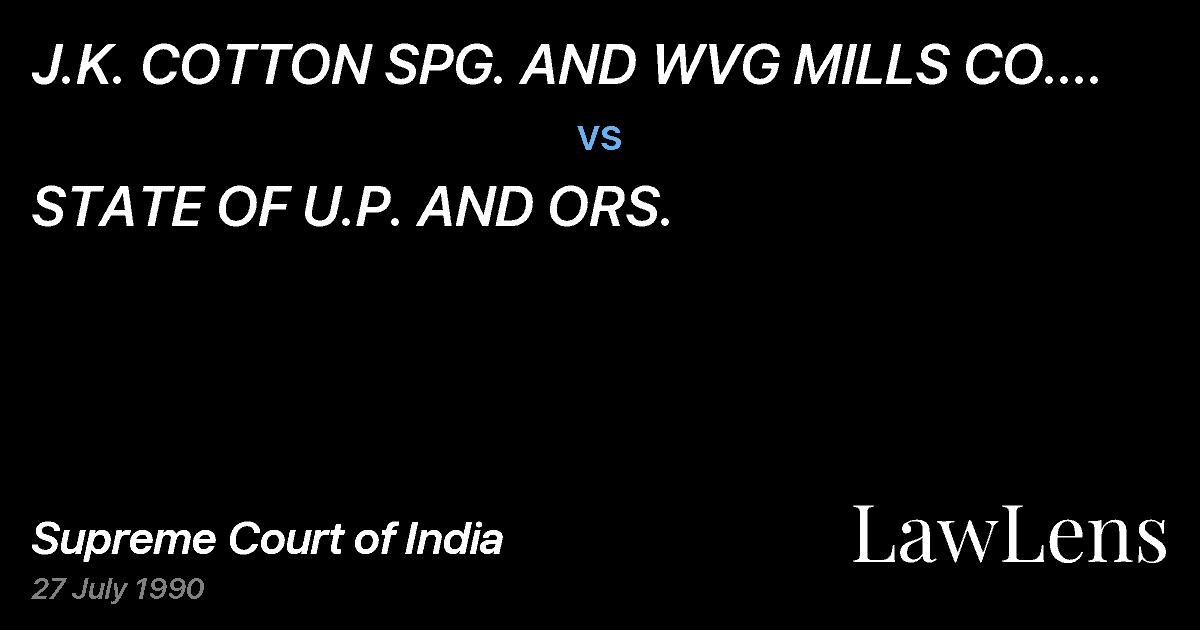 Preview image for J.K. COTTON SPG. AND WVG MILLS CO. LTD.,KALPI ROAD, KANPUR vs. STATE OF U.P. AND ORS.