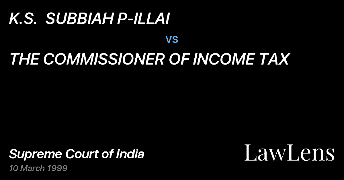 Preview image for K.S.  SUBBIAH P-ILLAI vs. THE COMMISSIONER OF INCOME TAX