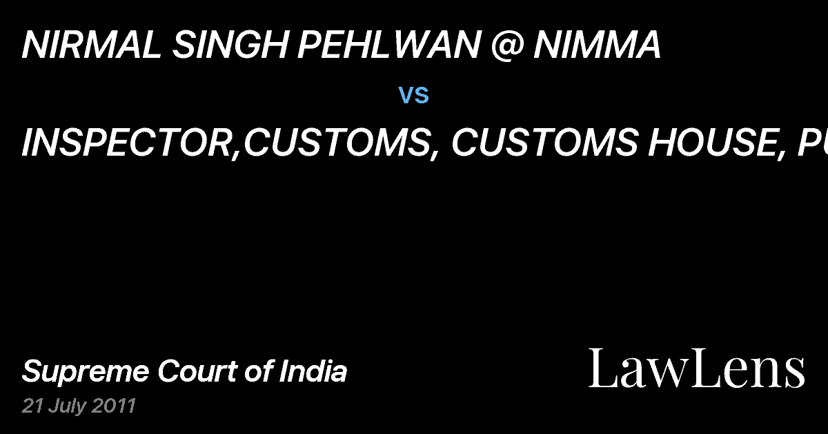 Preview image for NIRMAL SINGH PEHLWAN @ NIMMA vs. INSPECTOR,CUSTOMS, CUSTOMS HOUSE, PUNJAB
