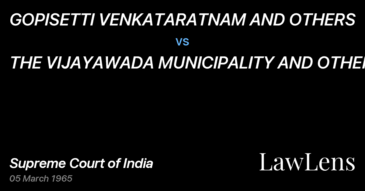 Preview image for GOPISETTI VENKATARATNAM AND OTHERS vs. THE VIJAYAWADA MUNICIPALITY AND OTHERS