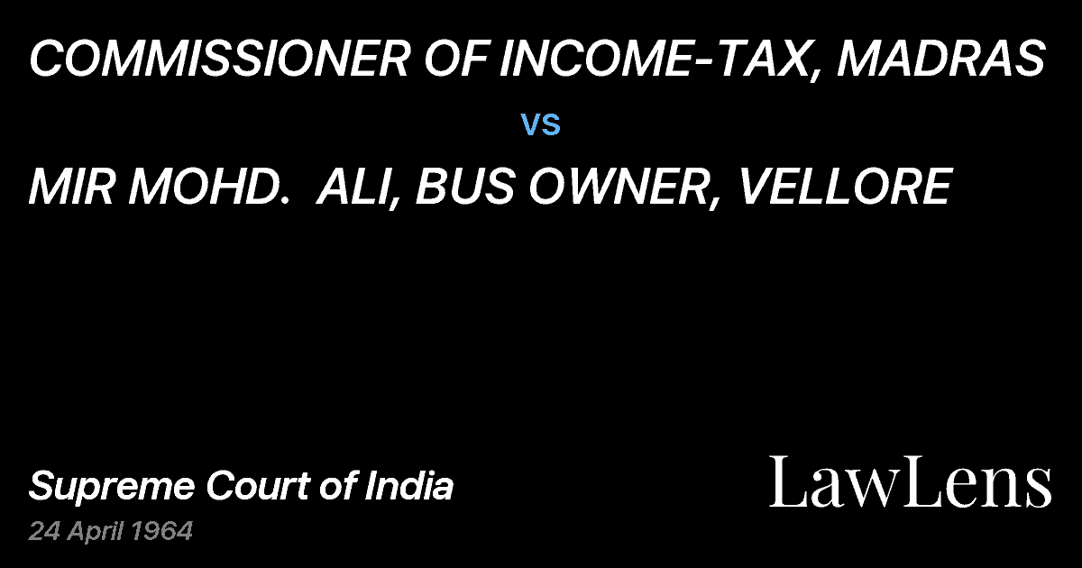 Preview image for COMMISSIONER OF INCOME-TAX, MADRAS vs. MIR MOHD.  ALI, BUS OWNER, VELLORE