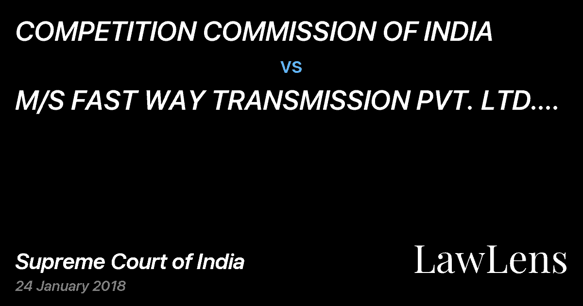 Preview image for COMPETITION COMMISSION OF INDIA vs. M/S FAST WAY TRANSMISSION PVT. LTD. AND OTHERS