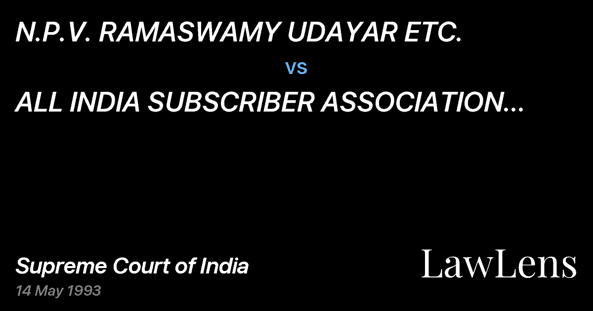 Preview image for N.P.V. RAMASWAMY UDAYAR ETC. vs. ALL INDIA SUBSCRIBER ASSOCIATION AND OTHERS ETC.