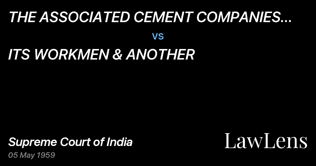 Preview image for THE ASSOCIATED CEMENT COMPANIES LTD.,DWARKA CEMENT WORKS, vs. ITS WORKMEN & ANOTHER