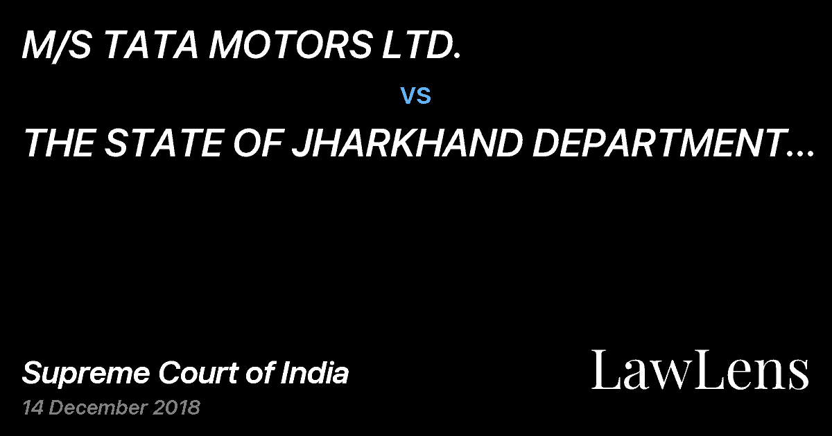 Preview image for M/S TATA MOTORS LTD. vs. THE STATE OF JHARKHAND DEPARTMENT OF TRANSPORT THROUGH THE TRANSPORT COMMISSIONER