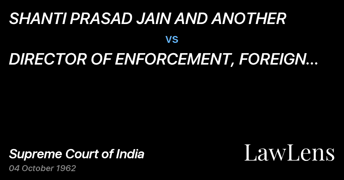 Preview image for SHANTI PRASAD JAIN AND ANOTHER vs. DIRECTOR  OF  ENFORCEMENT, FOREIGN EXCHANGE  REGULATION	 A
