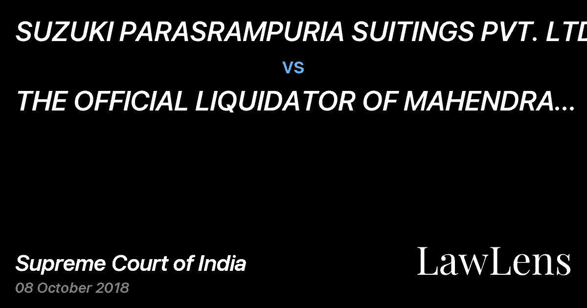 Preview image for SUZUKI PARASRAMPURIA SUITINGS PVT. LTD. vs. THE OFFICIAL LIQUIDATOR OF MAHENDRA PETROCHEMICALS LTD (IN LIQUIDATION) AND ORS.