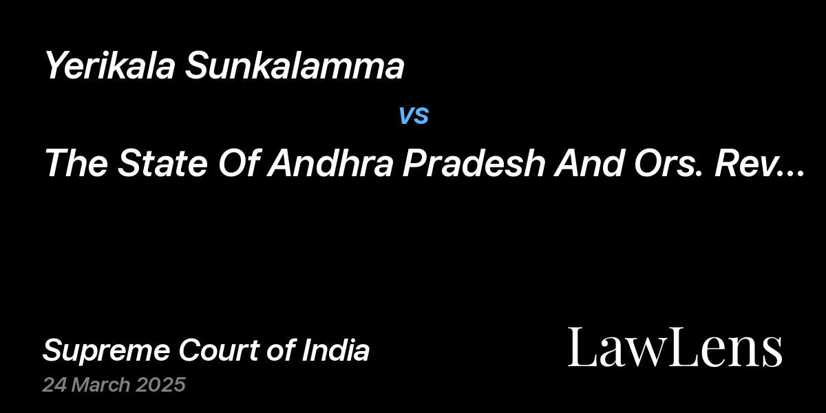 Preview image for Yerikala Sunkalamma  vs. The State Of Andhra Pradesh And Ors. Revenue Department Represented By District Collector