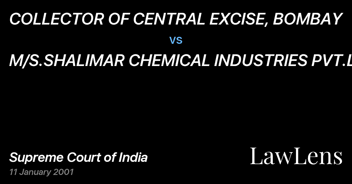 Preview image for COLLECTOR OF CENTRAL EXCISE, BOMBAY vs. M/S.SHALIMAR CHEMICAL INDUSTRIES PVT.LTD