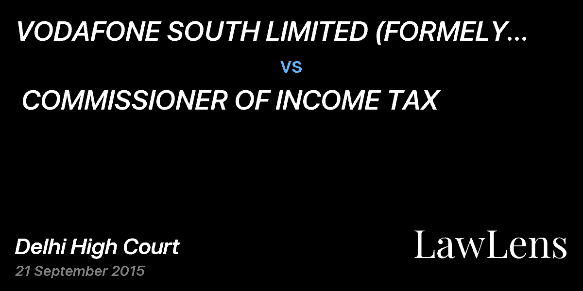 Preview image for VODAFONE SOUTH LIMITED (FORMELY KNOWN AS M/S VODAFONE SOUTH ESSAR AND HUTCHISON ESSAR SOUTH LTD)  vs.  COMMISSIONER OF INCOME TAX