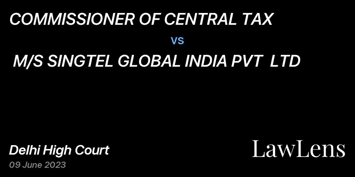 Preview image for COMMISSIONER OF CENTRAL TAX vs. M/S SINGTEL GLOBAL INDIA PVT  LTD