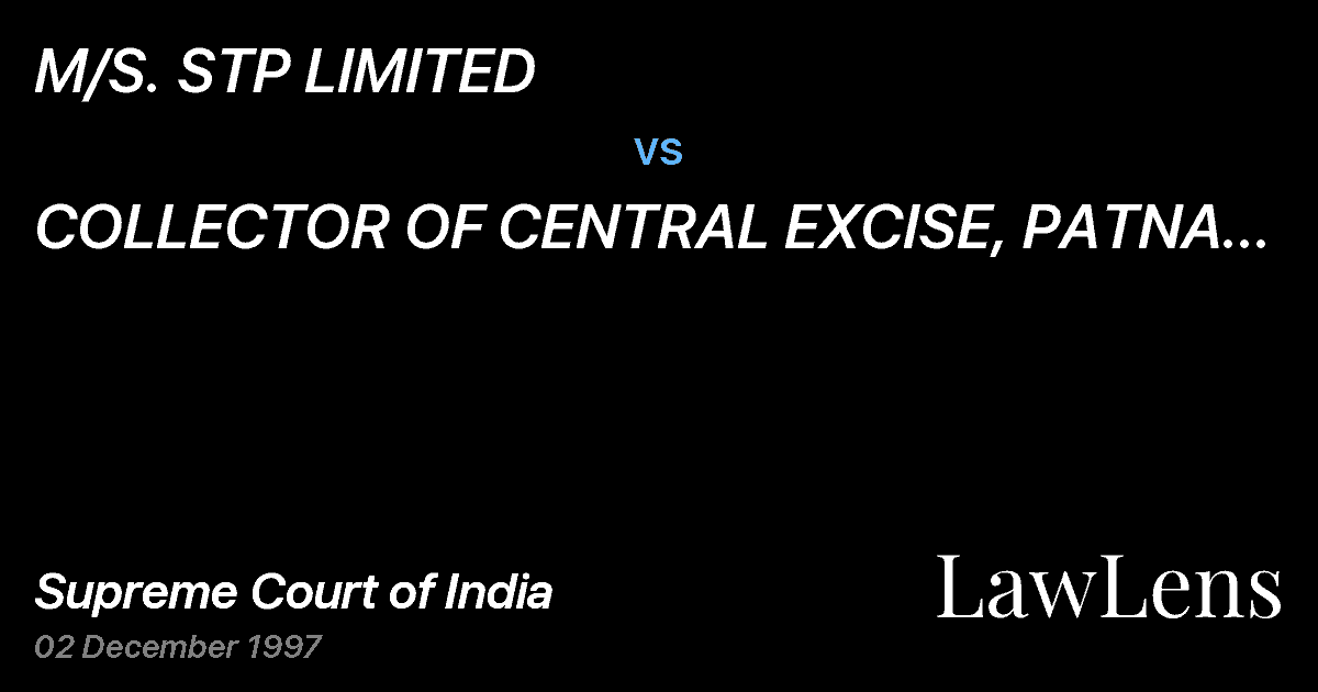 Preview image for M/S. STP LIMITED vs. COLLECTOR OF CENTRAL EXCISE, PATNA & ORS.