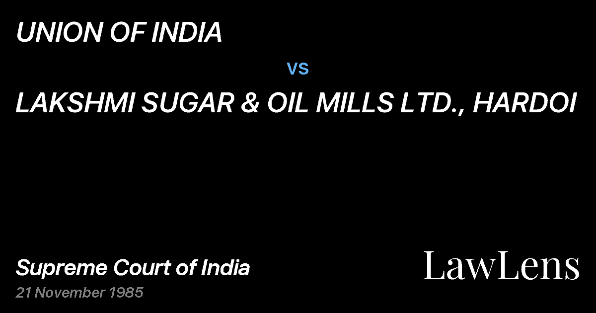 Preview image for UNION OF INDIA vs. LAKSHMI SUGAR & OIL MILLS LTD., HARDOI