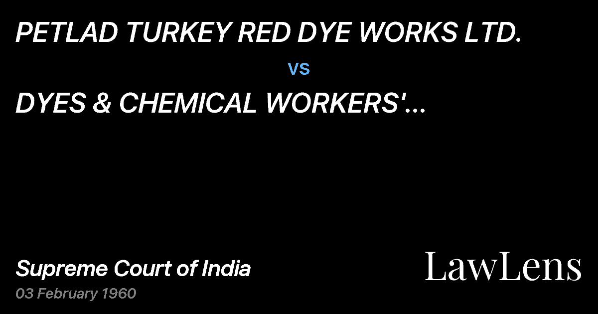 Preview image for PETLAD TURKEY RED DYE WORKS LTD. vs. DYES & CHEMICAL WORKERS' UNION,PETLAD & ANR.