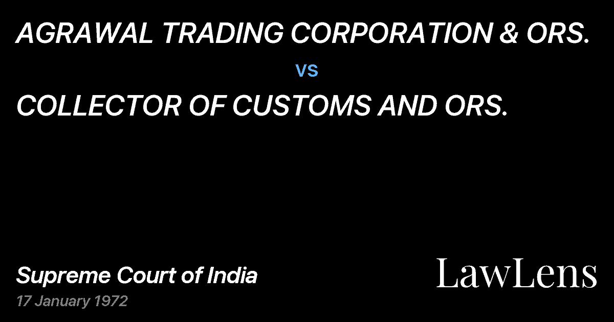 Preview image for AGRAWAL TRADING CORPORATION & ORS. vs. COLLECTOR OF CUSTOMS AND ORS.