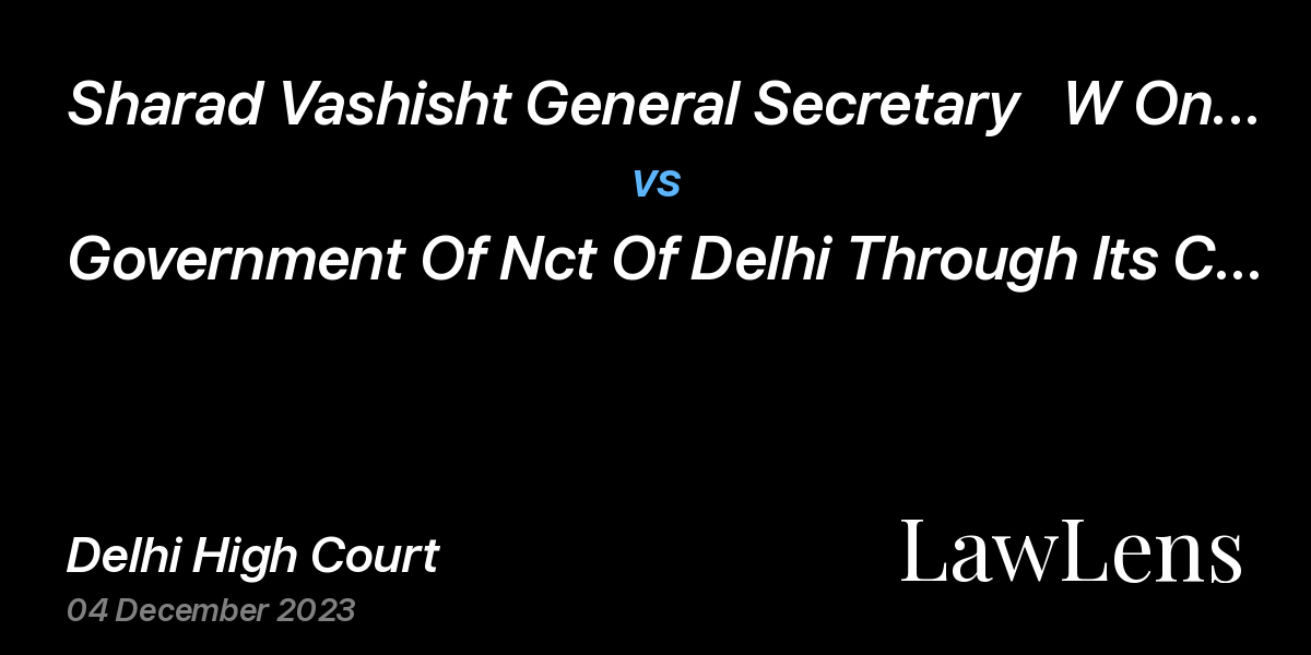 Preview image for Sharad Vashisht General Secretary   W One Desu Road Mehrauli vs. Government Of Nct Of Delhi Through Its Chief Secretary & Ors.
