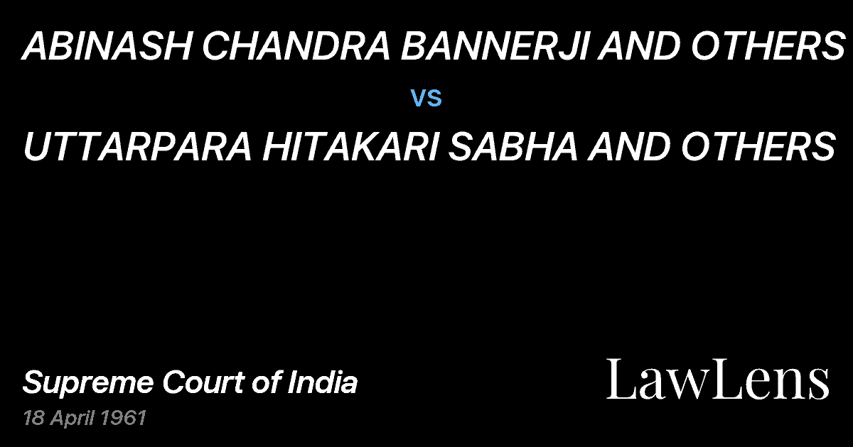 Preview image for ABINASH CHANDRA BANNERJI AND OTHERS vs. UTTARPARA HITAKARI SABHA AND OTHERS