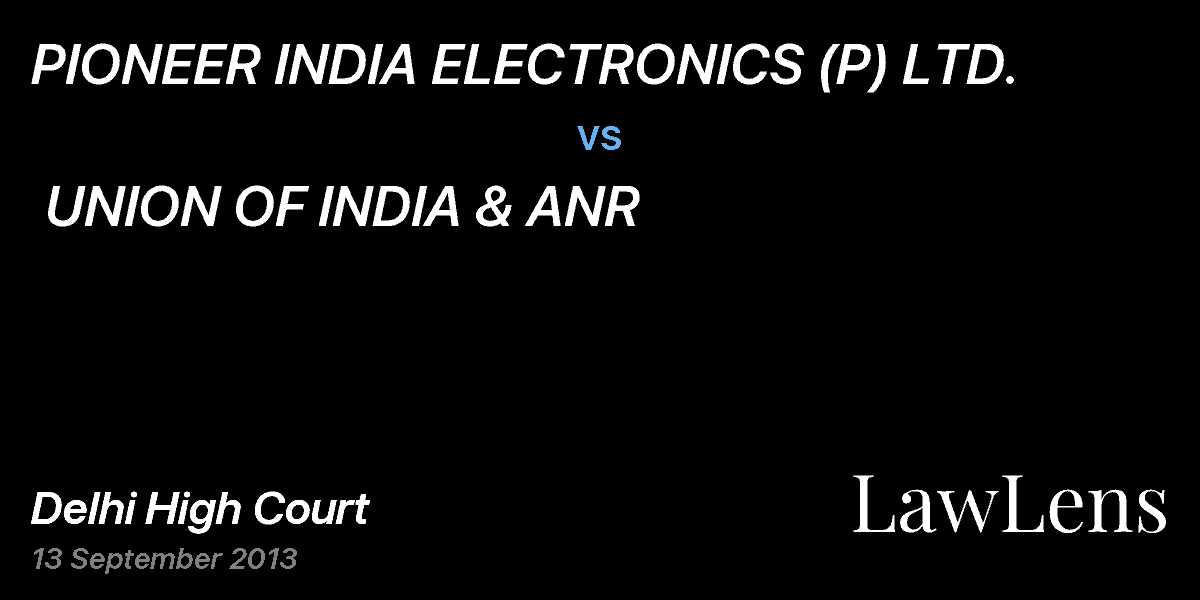 Preview image for PIONEER INDIA ELECTRONICS (P) LTD. vs. UNION OF INDIA & ANR