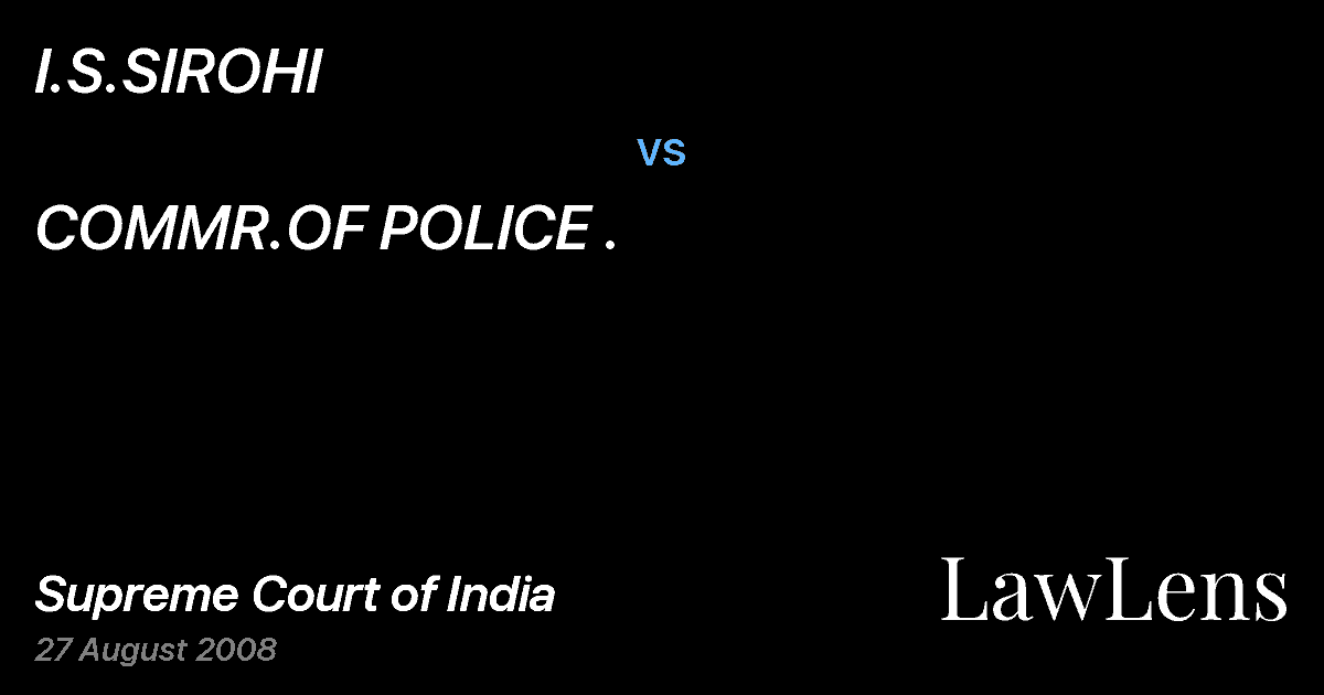 Preview image for I.S.SIROHI vs. COMMR.OF POLICE .