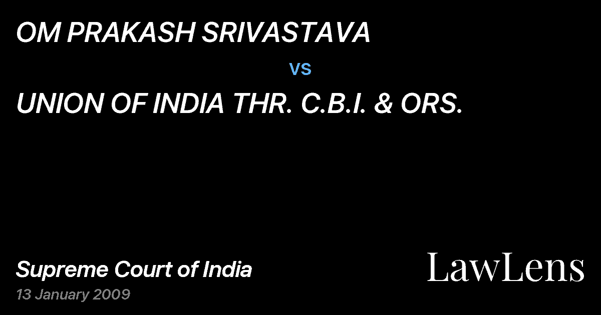 Preview image for OM PRAKASH SRIVASTAVA vs. UNION OF INDIA THR. C.B.I. & ORS.