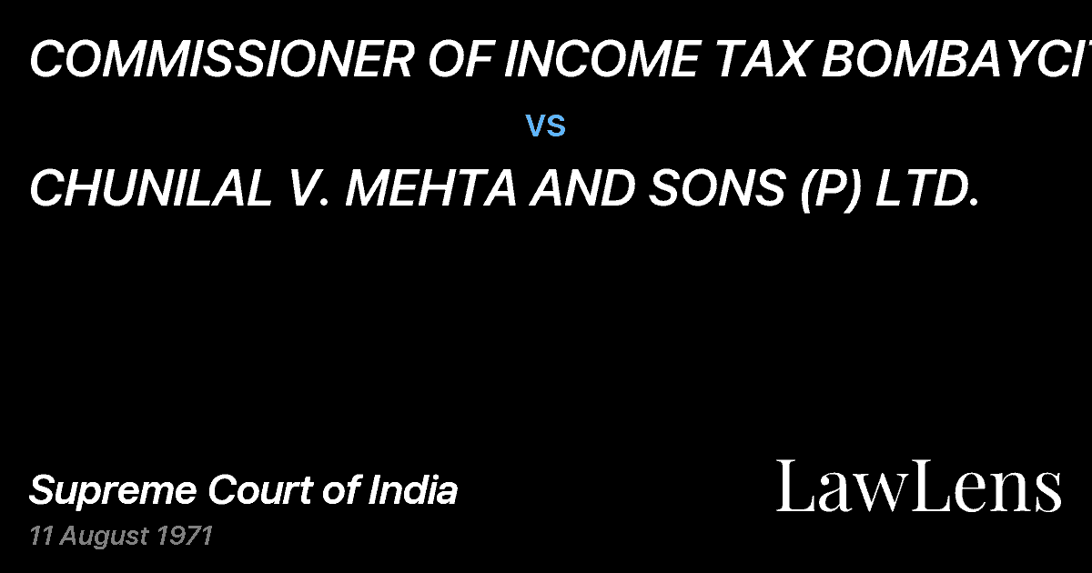 Preview image for COMMISSIONER OF INCOME TAX BOMBAYCITY vs. CHUNILAL V. MEHTA AND SONS (P) LTD.