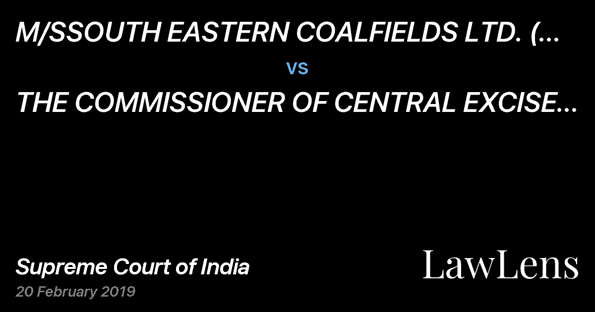 Preview image for M/SSOUTH EASTERN COALFIELDS LTD. ( A SUBSIDIARY OF COAL  INDIA LTD) REPRESENTED BY GENERAL MANAGER ( vs. THE COMMISSIONER OF CENTRAL EXCISE AND CUSTOMS
