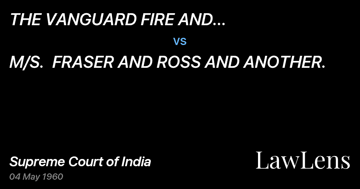 Preview image for THE VANGUARD FIRE AND GENERALINSURANCE CO.  LTD., MADRAS vs. M/S.  FRASER AND ROSS AND ANOTHER.