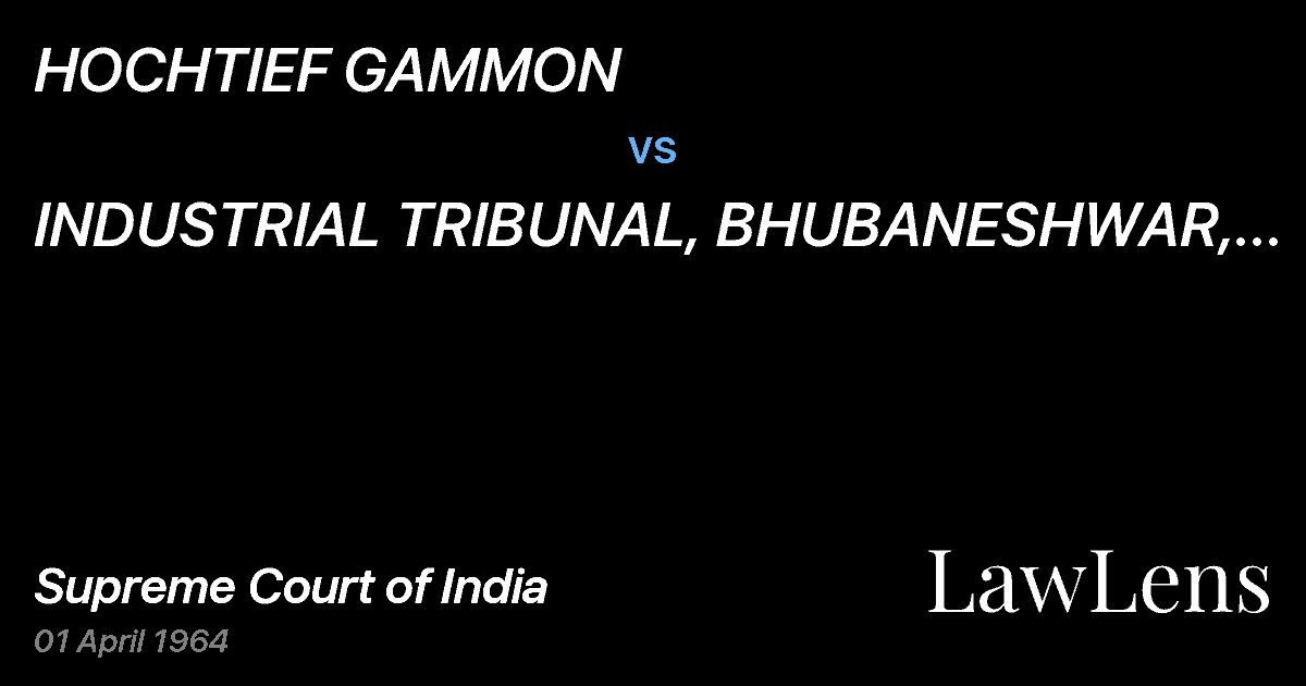 Preview image for HOCHTIEF GAMMON vs. INDUSTRIAL TRIBUNAL, BHUBANESHWAR, ORISSA AND ORS.