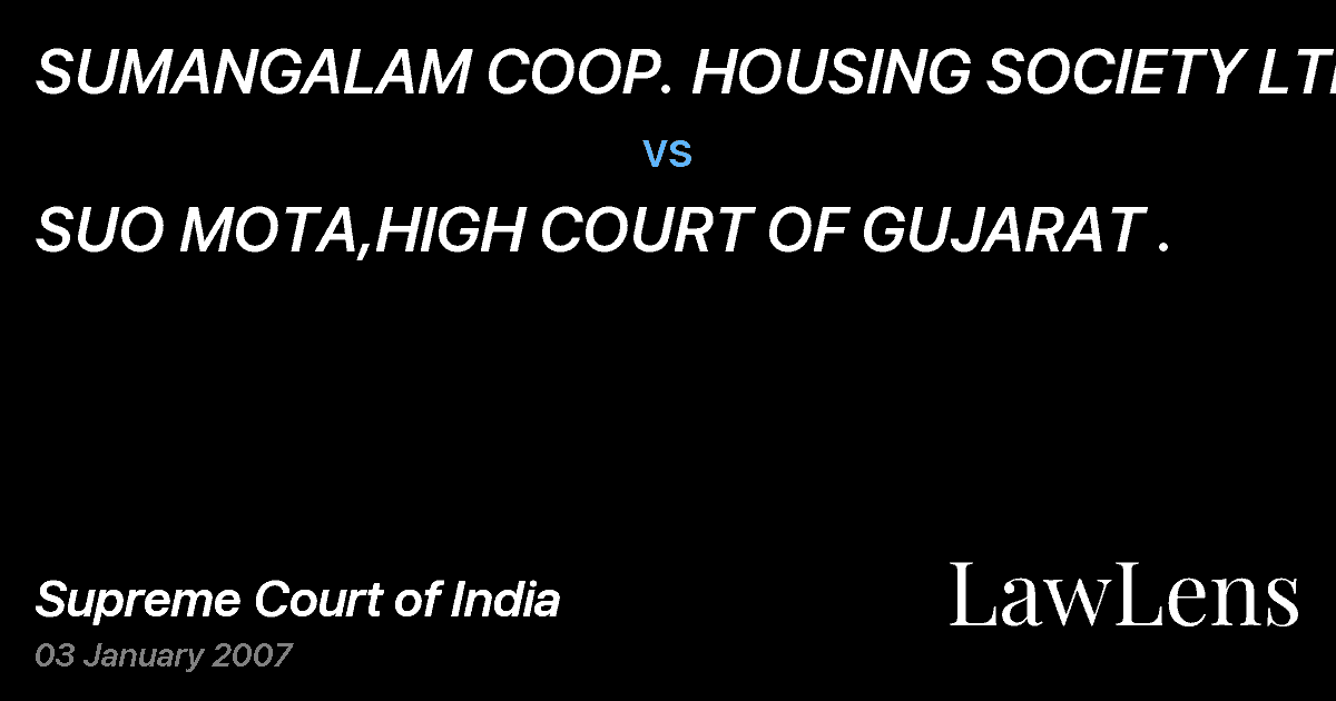 Preview image for SUMANGALAM COOP. HOUSING SOCIETY LTD. vs. SUO MOTA,HIGH COURT OF GUJARAT .