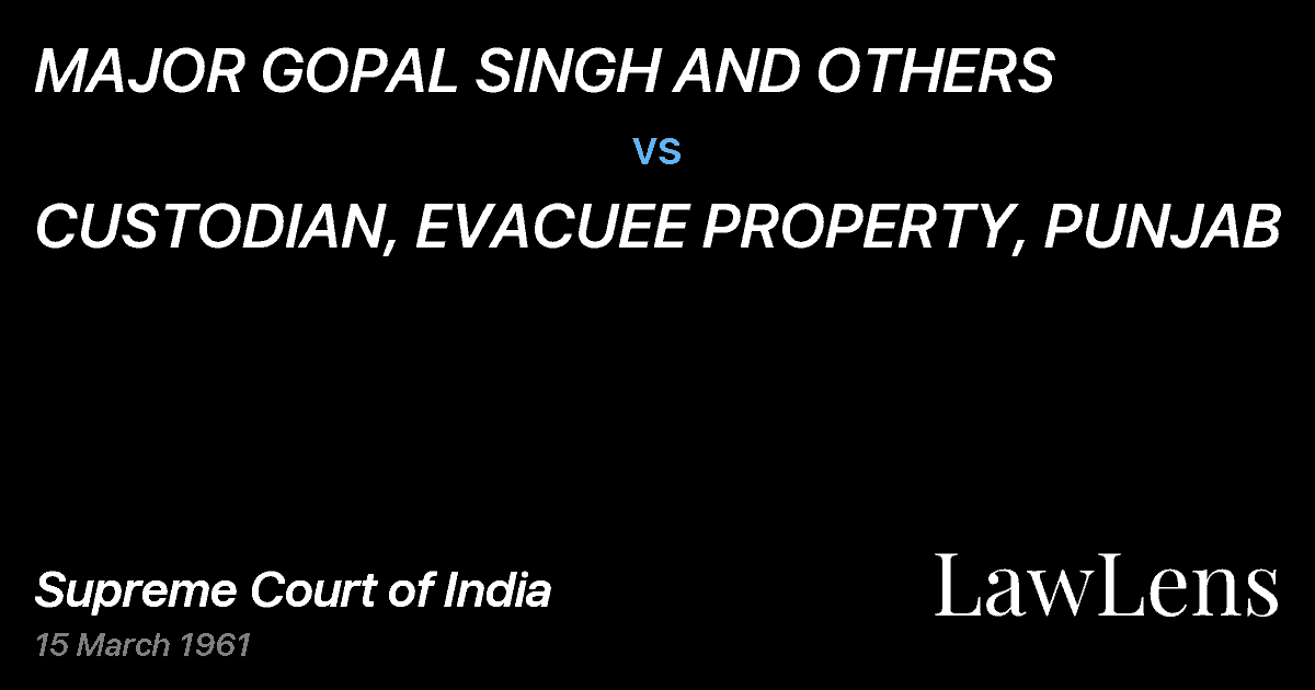 Preview image for MAJOR GOPAL SINGH AND OTHERS vs. CUSTODIAN, EVACUEE PROPERTY, PUNJAB
