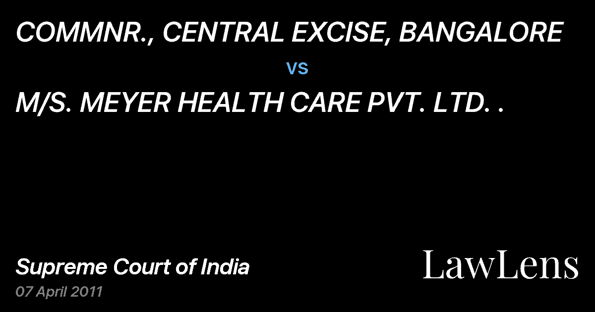 Preview image for COMMNR., CENTRAL EXCISE, BANGALORE vs. M/S. MEYER HEALTH CARE PVT. LTD. .