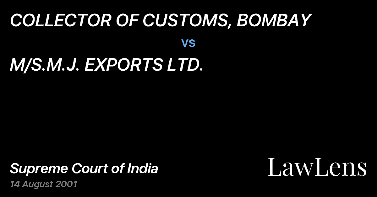 Preview image for COLLECTOR OF CUSTOMS, BOMBAY vs. M/S.M.J. EXPORTS LTD.