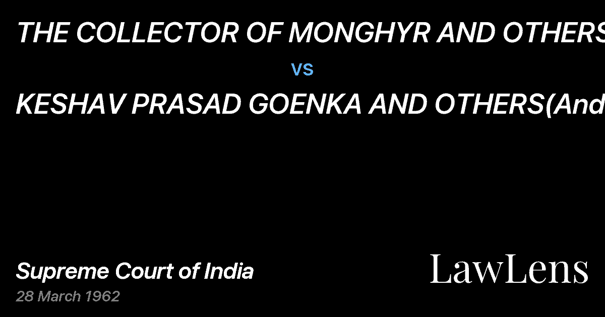 Preview image for THE COLLECTOR OF MONGHYR AND OTHERS vs. KESHAV PRASAD GOENKA AND OTHERS(And connected appeals)