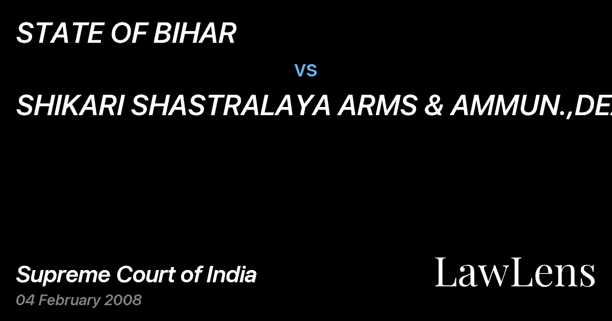 Preview image for STATE OF BIHAR vs. SHIKARI SHASTRALAYA ARMS & AMMUN.,DEALER