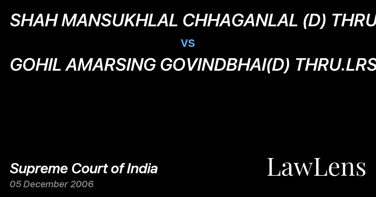 Preview image for SHAH MANSUKHLAL CHHAGANLAL (D) THRU.LR. vs. GOHIL AMARSING GOVINDBHAI(D) THRU.LRS.