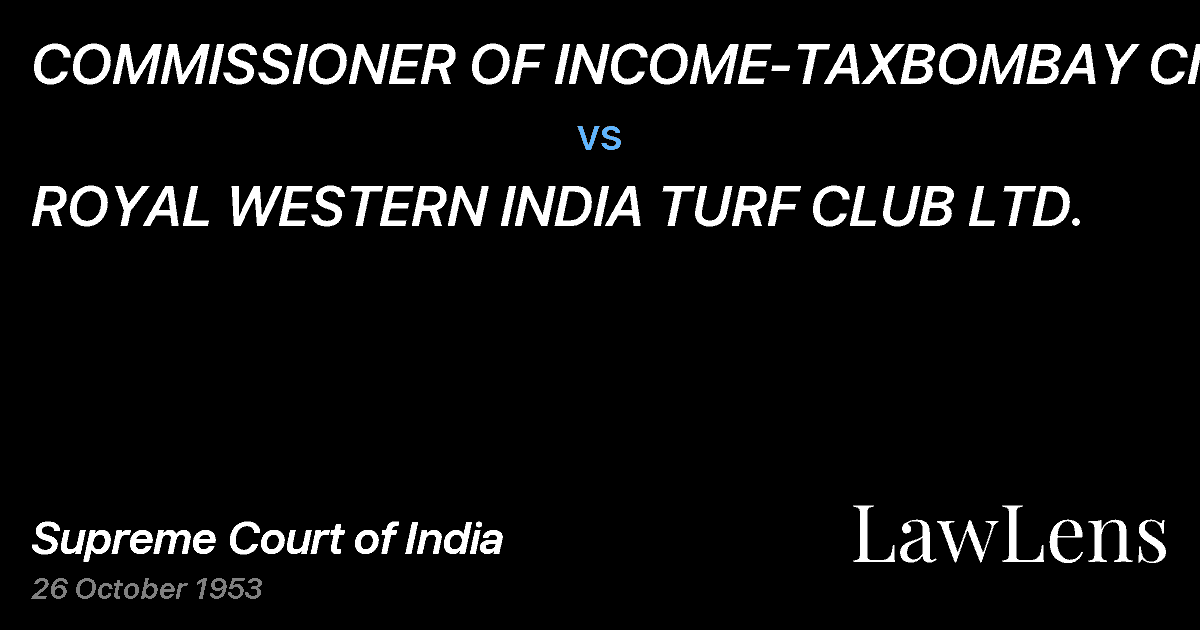 Preview image for COMMISSIONER OF INCOME-TAXBOMBAY CITY vs. ROYAL WESTERN INDIA TURF CLUB LTD.