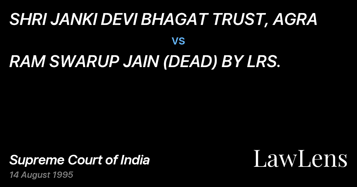 Preview image for SHRI JANKI DEVI BHAGAT TRUST, AGRA vs. RAM SWARUP JAIN (DEAD) BY LRS.