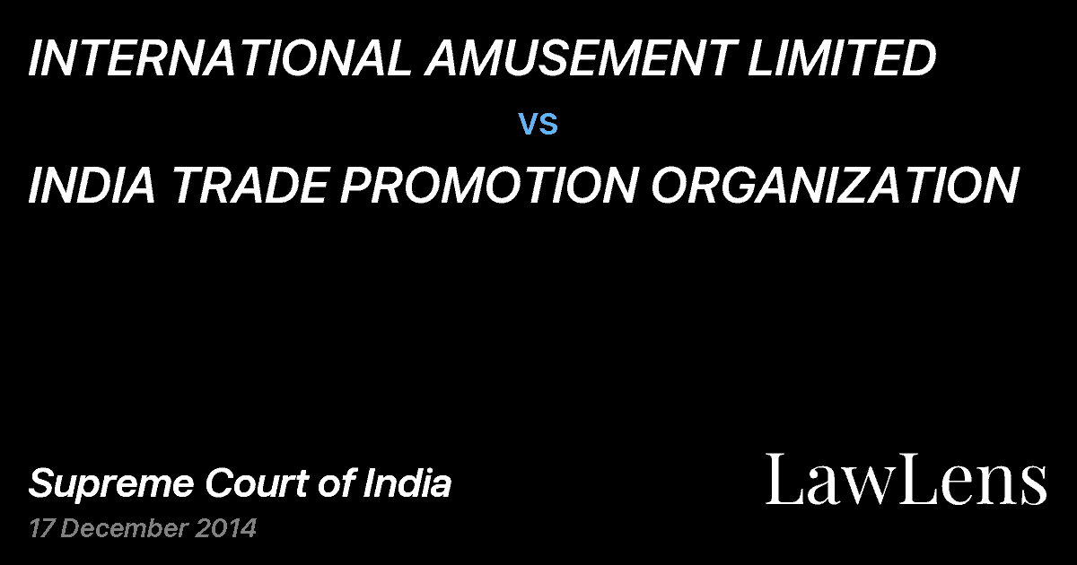 Preview image for INTERNATIONAL AMUSEMENT LIMITED vs. INDIA TRADE PROMOTION ORGANIZATION