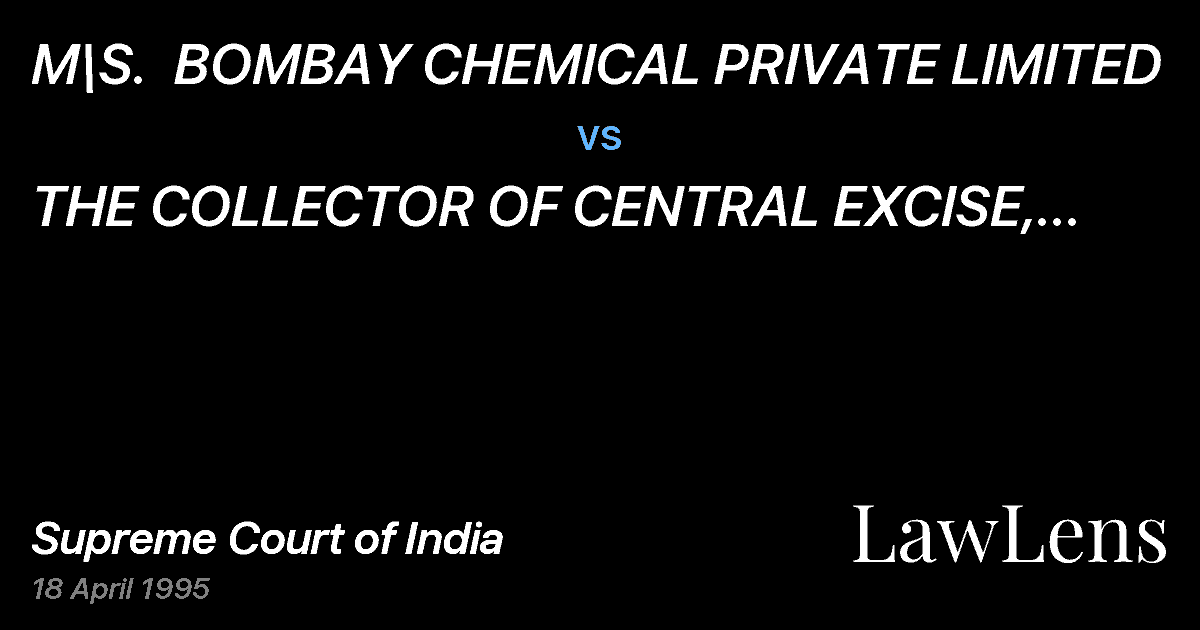 Preview image for M\S.  BOMBAY CHEMICAL PRIVATE LIMITED vs. THE COLLECTOR OF CENTRAL EXCISE, BOMBAY I, BOMBAY.