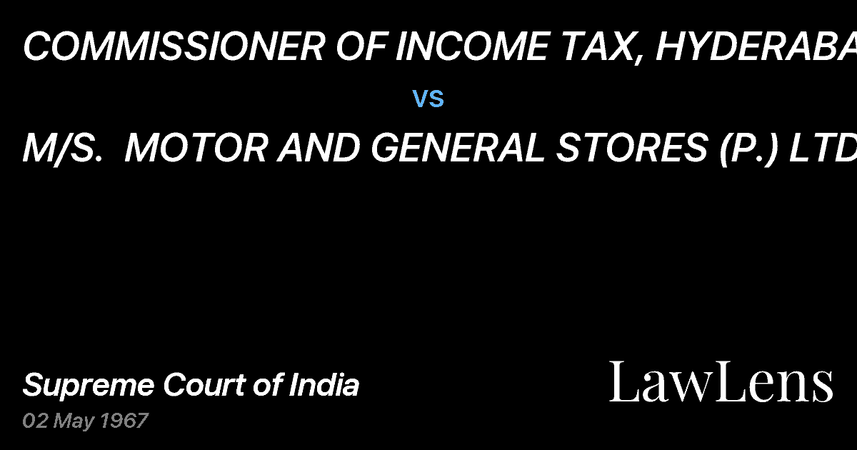 Preview image for COMMISSIONER OF INCOME TAX, HYDERABAD vs. M/S.  MOTOR AND GENERAL STORES (P.) LTD.