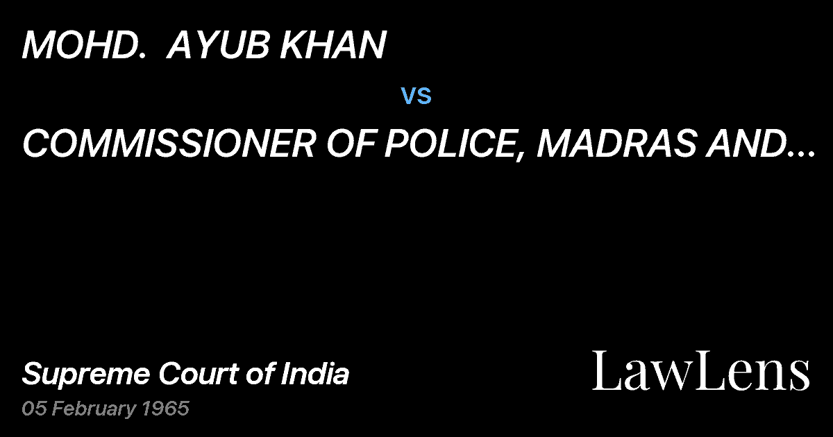 Preview image for MOHD.  AYUB KHAN vs. COMMISSIONER OF POLICE, MADRAS AND ANOTHER